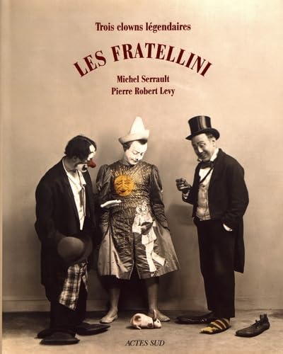 Les Fratellini : Trois clowns légendaires