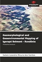 Geomorphological and Geoenvironmental Mapping of Igarapé Belmont - Rondônia: A detailed analysis 6203851027 Book Cover