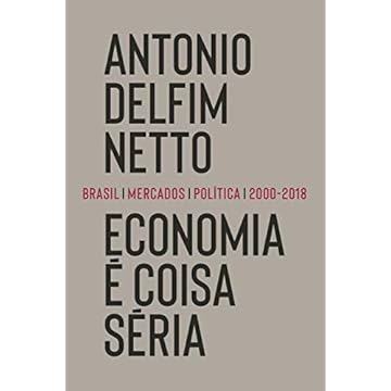 Capa do livro Economia é coisa séria: Brasil, mercados, política (2000-2018)