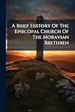 A Brief History Of The Episcopal Church Of The Moravian Brethren