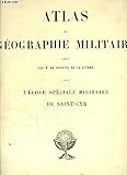  ATLAS DE GEOGRAPHIE MILITAIRE POUR L\'ECOLE SPECIALE MILITAIRE DE SAINT-CYR
