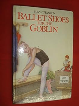 Hardcover Ballet Shoes for the Goblin Book