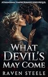 What Devil's May Come: A Paranormal Vampire Romance Novel (Devil Series) (German Edition)