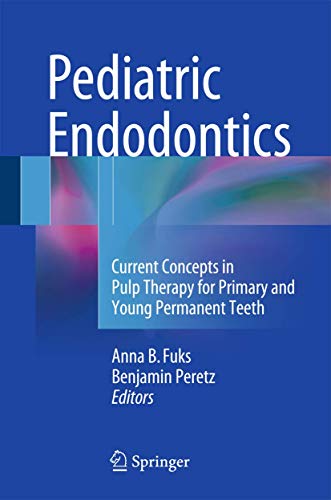 Springer 61 BLACK & WHITE ILLUSTRATIONS, 26 COLOU Pediatric Endodontics: Current Concepts In Pulp Therapy cover