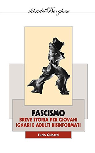 Fascismo. Breve storia per giovani ignari e adulti disinformati Fascismo. Breve storia per giovani ignari e adulti disinformati