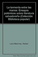 La tormenta entre las manos: Ensayos pole´micos sobre literatura salvadoren~a (Coleccio´n Biblioteca popular) (Spanish Edition) 9992300213 Book Cover