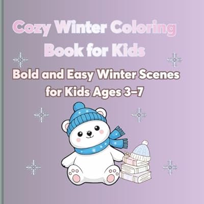 Cozy Winter Coloring Book for Kids: Bold and Easy Winter Scenes for Kids Ages 3&ndash;7
