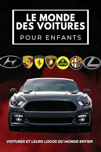 Le Monde Des Voitures Pour Enfants: Livre coloré pour enfants, logos de marques automobiles avec de belles images de voitures du monde entier, apprentissage...
