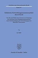 Koharente Entwicklungszusammenarbeit Durch Recht: Das Fur Und Wider Eines Gesetzes Zur Steuerung Der Deutschen Entwicklungszusammenarbeit Unter Beruck 342818680X Book Cover