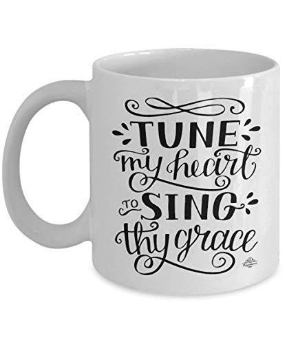 Coffee mug Christian,"Tune my heart to sing thy grace" From"Come Thou Font of Every Blessing" Faith, Choir, Inspirational, Christian, Hymn, Music, Worship