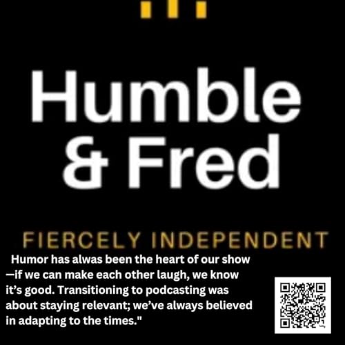 Unfiltered & Unstoppable: Humble and Fred’s Raw Journey from Radio to Podcasting
