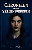 Cover zum Buch Die Chroniken einer Seelenweberin: Di...