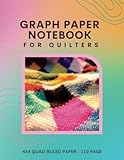  Graph Paper Notebook For Quilters: 4x4 Quad-Ruled Paper 110 Page