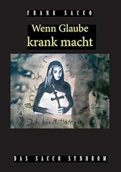 Paperback Wenn Glaube krank macht: Das Sacco Syndrom [German] Book