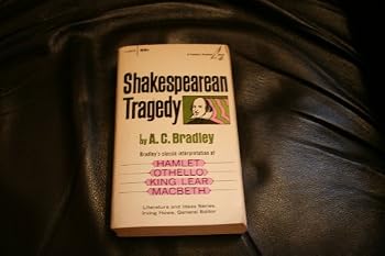 Shakespearean Tragedy: Lectures on Hamlet, Othello, King Lear, and Macbeth