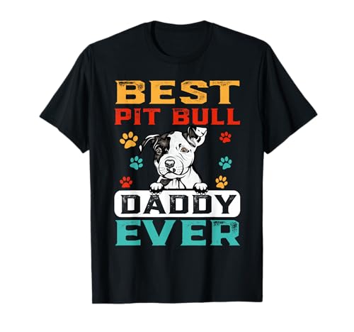 Best Pit Bull Dad Ever For Those Who Love Dad's Funny Dogs. A great birthday or father's day gifts idea and Who Loves Pit Bull Dogs. Design quotes with sayings for men and grandparents. For International Dog Day or Father's Day.