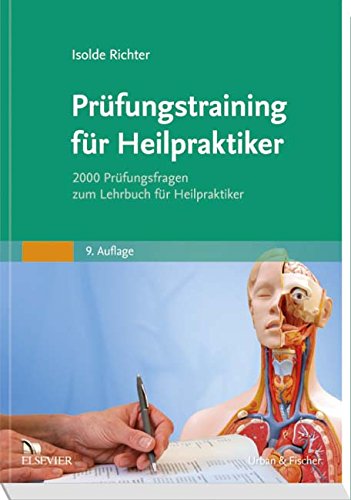 Prüfungstraining für Heilpraktiker: 2000 Prüfungsfragen zum Lehrbuch für Heilpraktiker Prüfungstraining für Heilpraktiker: 2000 Prüfungsfragen zum Lehrbuch für Heilpraktiker