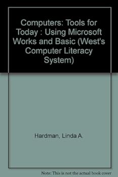 Computers: Tools for Today : Using Microsoft Works and Basic (West's Computer Literacy System)