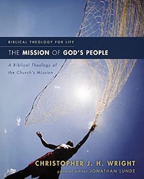 The Mission of God's People: A Biblical Theology of the Church's Mission