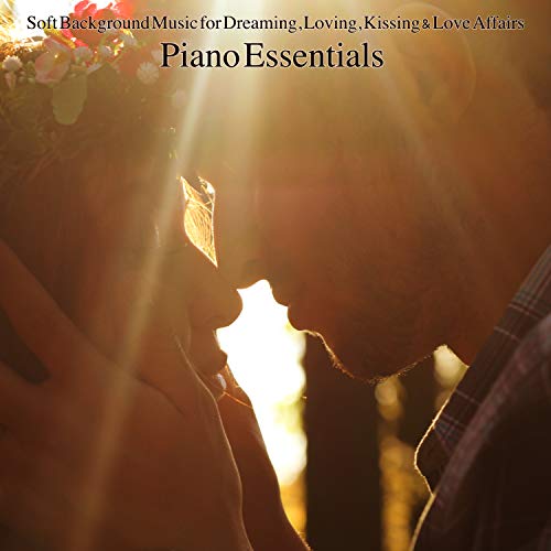 Play Piano Essentials – Soft Background Music for Dreaming, Loving ...