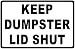Keep Dumpster Lid Closed Sign. 9x12 Metal.