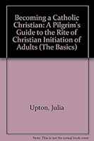 Becoming a Catholic Christian 1569290032 Book Cover