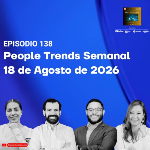 People Trends Semanal 18 de agosto de 2026 E.138