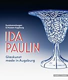 Ida Paulin: Glaskunst made in Augsburg