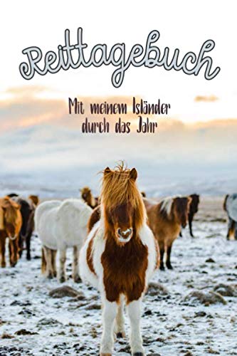 Reittagebuch: Mit meinem Isländer durch das Jahr | Das Reittagebuch zum Ausfüllen für über 200 Reiteinheiten | Jahreskalender | Geschenkidee Islandpferd