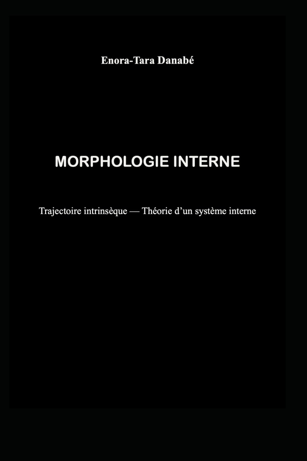 MORPHOLOGIE INTERNE: Trajectoire intrinsèque — Théorie d’un système interne: 2