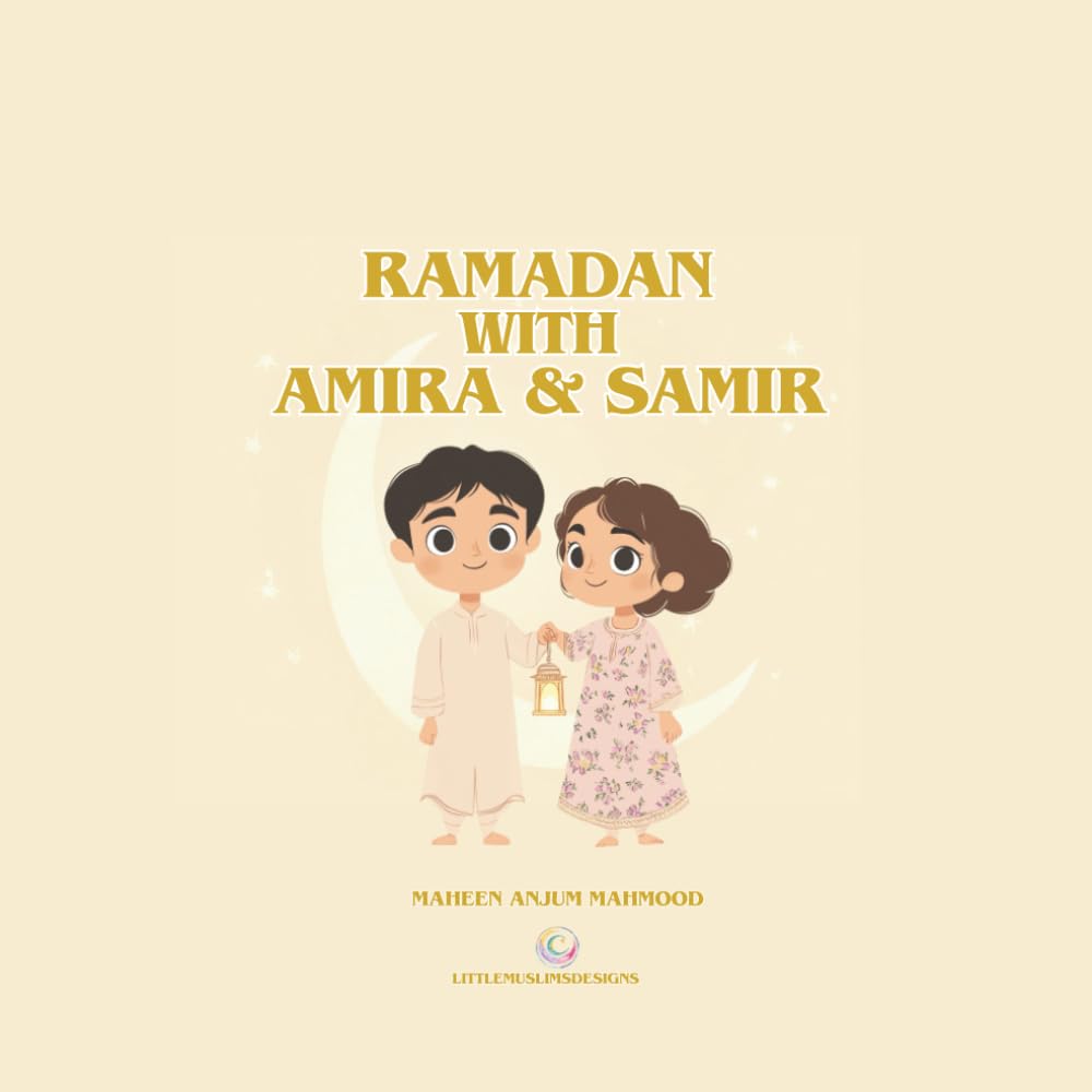 Ramadan with Amira & Samir: A Children's Book about the Holy Month