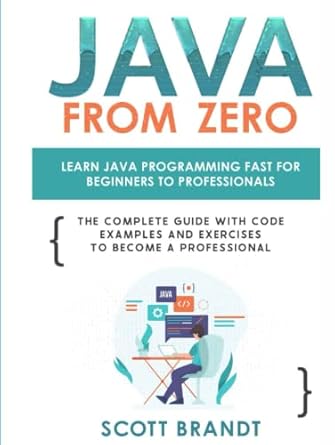 Java From Zero: Learn Java Programming Fast for Beginners to ...