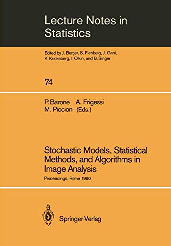 Stochastic Models, Statistical Methods, and Algorithms in Image Analysis: Proceedings of the Special Year on Image Analysis, held in Rome, Italy, 1990: 74 (Lecture Notes in Statistics) view 2