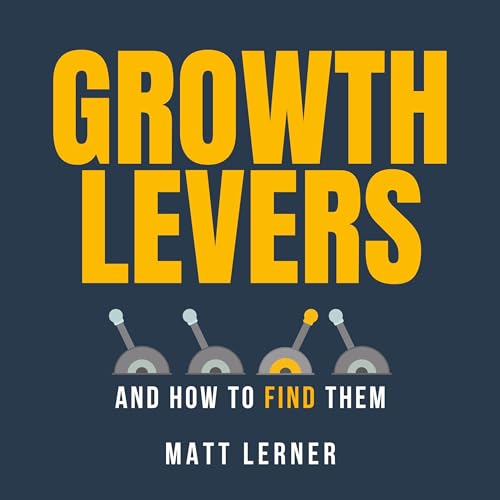 Growth Levers and How to Find Them by Matt Lerner episode artwork