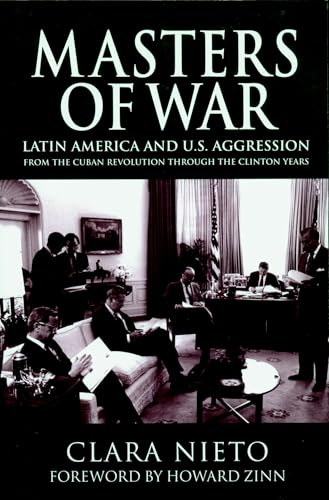 Masters of War: Latin America and U.S. Agression From the Cuban Revolution Through the Clinton Years