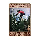 You Don't Stop Riding When You Get Old Bicycle Mountain Bike Outdoor Poster