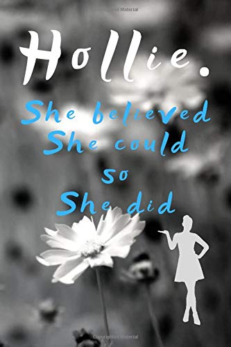 Holie. She Believed She Could So She Did: Motivational Personalised Writing Journal/Notebook/Diary for Women, Girls with Motivational Quote on the Cover.(110 Lined Pages, 6 x 9)