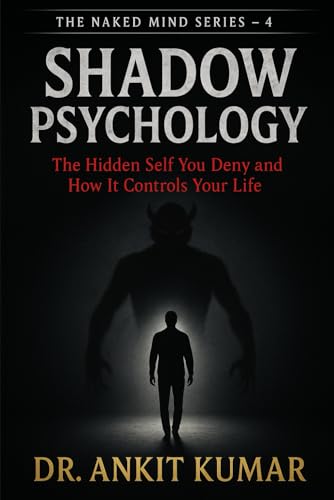 Shadow Psychology: The Hidden Self You Deny and How It...