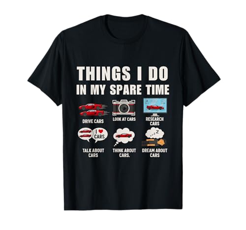 Things I Do In My Spare Time Funny Car Enthusiast Car Lover t-shirt