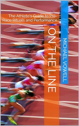 On the Line: The Athlete's Guide to Pre-Race Rituals and