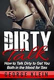 Dirty Talk: How to Talk Dirty to Get You both in the Mood for Sex
