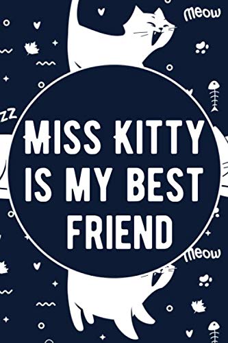 Miss Kitty is My Best Friend - cat journal with cat design and personalized name Miss Kitty - ( Miss Kitty notebook): Funny Cat Gifts for Cat Lovers, Lined Blank Notebook