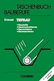 Taschenbuch Bauberufe: Tiefbau: Baustoffe, Baukonstruktionen, Bauverfahren, Baumaschinen