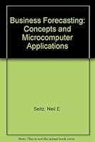 Business forecasting: Concepts and microcomputer applications 083590606X Book Cover