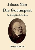 Die Gottespest: Antireligiöse Schriften 3843035482 Book Cover