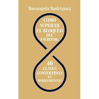 C&oacute;mo superar el bloqueo del escritor: 40 claves convertidas en herramientas Audiolibro Por Rosangela Rodr&iacute;guez 