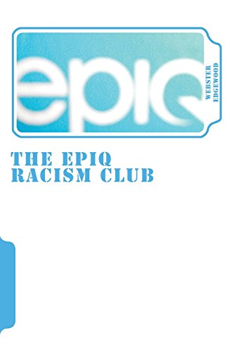 The Epiq Racism Club: Bankruptcy is The Name, But Racism is The Game (Volume 1)