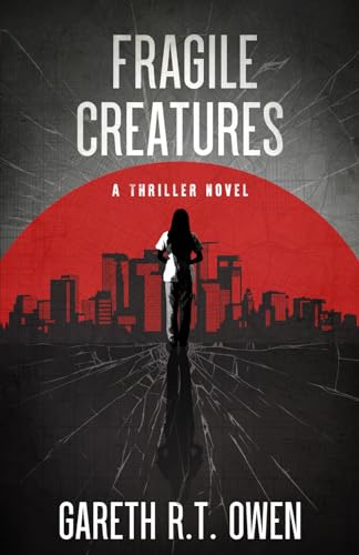 Fragile Creatures: A Thriller Novel 1736271202 Book Cover