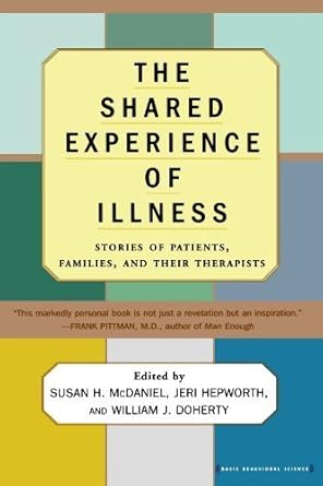 Must-Read Insights: The Shared Experience Of Illness: Stories of Patients, Families, and Their Therapists Must-Read Insights: The Shared Experience Of Illness: Stories of Patients, Families, and Their Therapists