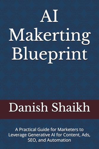 AI Marketing Blueprint: A Practical Guide for Marketers to Levera...